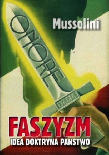Okładka: Benito Mussolini - Faszyzm. Idea - Doktryna - Państwo.