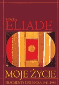 Okładka: Mircea Eliade - Moje życie. Fragmenty dziennika 1941-1985