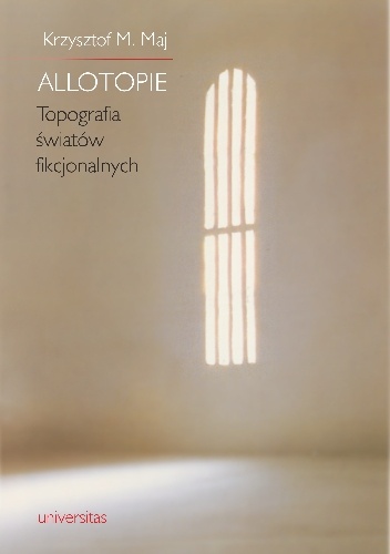 Okładka: Krzysztof M. Maj - Allotopie. Topografia światów fikcjonalnych