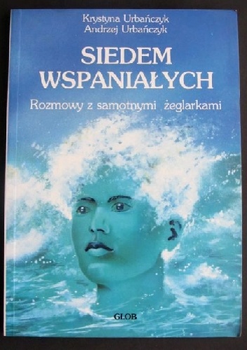 Okładka: Krystyna Urbańczyk - Siedem wspaniałych. Rozmowy z samotnymi żeglarkami.