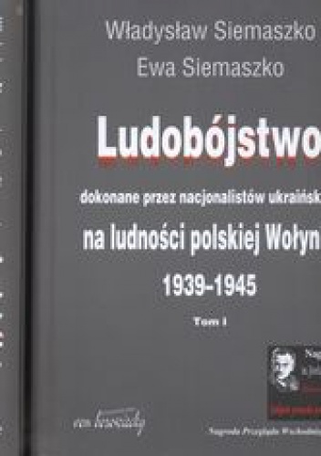 Okładka: Władysław Siemaszko - Ludobójstwo dokonane przez nacjonalistów ukraińskich na ludności polskiej Wołynia t.12