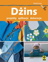Okładka: Daniela Cento - Dżins. Projekty aplikacje dekoracje