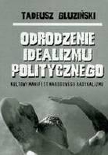 Okładka: Tadeusz Gluziński - Odrodzenie idealizmu politycznego
