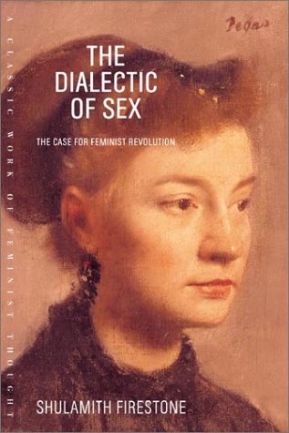 Okładka: Shulamith Firestone - The Dialectic of Sex: The Case for Feminist Revolution