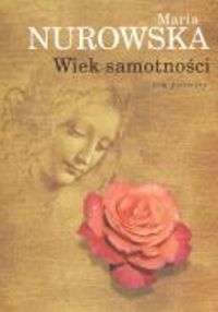 Okładka: Maria Nurowska - Wiek samotności - t. 1