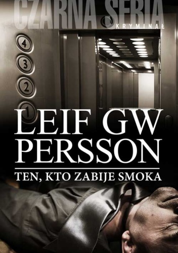 Okładka: Leif GW Persson - Ten, kto zabije smoka