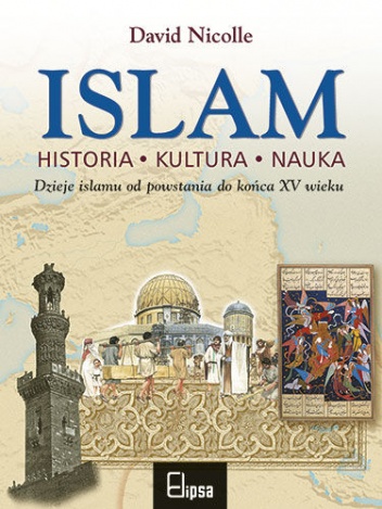Okładka: David Nicolle - Islam. Historia, kultura, nauka