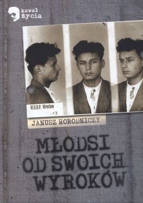 Okładka: Janusz Horodniczy - Młodsi od swoich wyroków