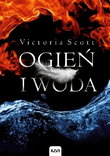 Okładka: Victoria Scott - Ogień i woda