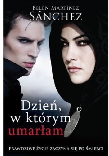 Okładka: Belen Martinez Sanchez - Dzień, w którym umarłam