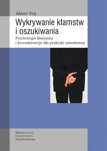 Okładka: Aldert Vrij - Wykrywanie kłamstw i oszukiwania Psychologia kłamania i konsekwencje dla praktyki zawodowej