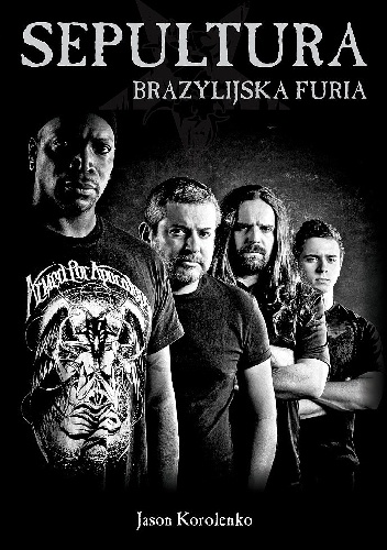 Okładka: Jason Korolenko - Sepultura. Brazylijska Furia