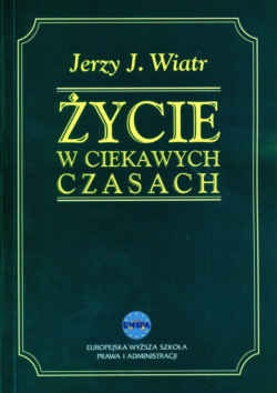 Okładka: Jerzy J. Wiatr - Życie w ciekawych czasach