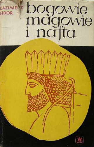 Okładka: Kazimierz Sidor - Bogowie, magowie i nafta