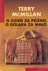 Okładka: Terry McMillan - O dzień za późno, o dolara za mało