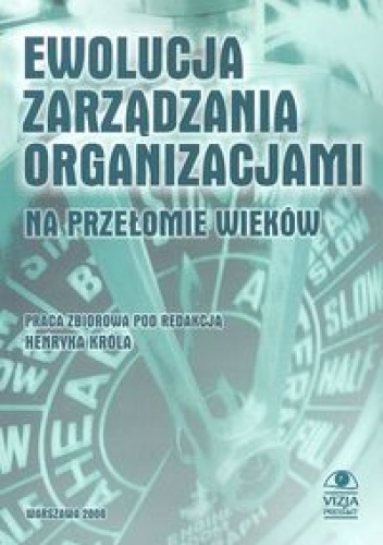 Okładka: Henryk Król - Ewolucja zarządzania organizacjami na przełomie wieków