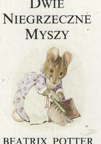 Okładka: Beatrix Helen Potter - Dwie niegrzeczne myszy