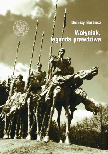 Okładka: Dionizy Garbacz - Wołyniak, legenda prawdziwa