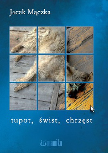 Okładka: Jacek Mączka - tupot, świst, chrzęst