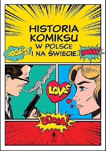 Okładka:  praca zbiorowa - Historia komiksu w Polsce i na świecie