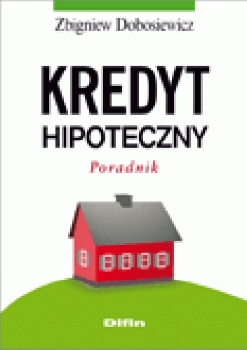Okładka: Zbigniew Dobosiewicz - Kredyt hipoteczny. Poradnik