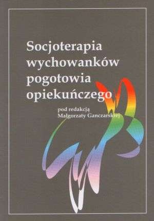 Okładka: Małgorzata Ganczarska - Socjoterapia wychowanków pogotowia opiekuńczego