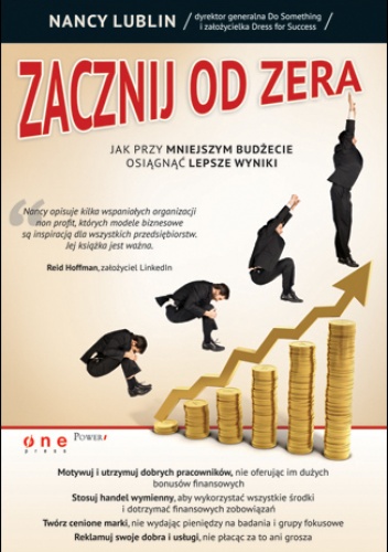 Okładka: Nancy Lublin - Zacznij od zera. Jak przy mniejszym budżecie osiągnąć lepsze wyniki
