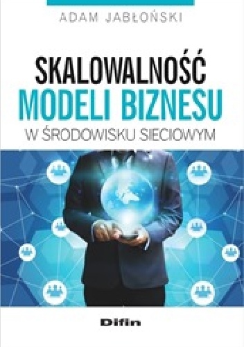 Okładka: Adam Jabłoński - Skalowalność modeli biznesu w środowisku sieciowym