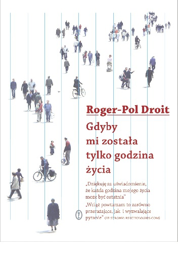 Okładka: Roger-Pol Droit - Gdyby mi została tylko godzina życia