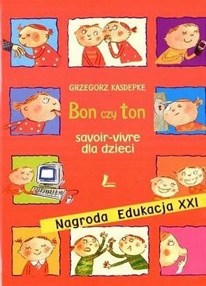 Okładka: Grzegorz Kasdepke - Bon czy ton. Savoir-vivre dla dzieci