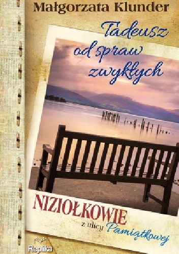 Okładka: Małgorzata Klunder - Tadeusz od spraw zwykłych. Niziołkowie z ulicy Pamiątkowej