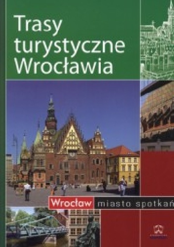Okładka: Małgorzata Książkiewicz - Trasy turystyczne Wrocławia