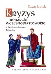 Okładka: Danuta Borawska - Kryzys monarchii wczesnopiastowskiej w latach trzydziestych XI wieku
