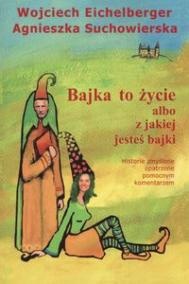 Okładka: Wojciech Eichelberger - Bajka to życie albo z jakiej jesteś bajki