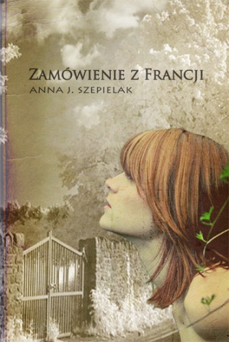 Okładka: Anna J. Szepielak - Zamówienie z Francji