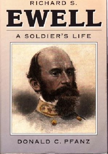 Okładka: Donald C. Pfanz - Richard S. Ewell: A Soldier's Life