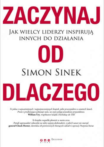 Okładka: Simon Sinek - Zaczynaj od DLACZEGO. Jak wielcy liderzy inspirują innych do działania