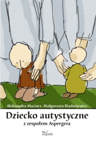 Okładka: Aleksandra Maciarz - Dziecko autystyczne z zespołem Aspergera