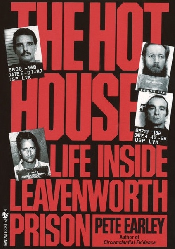 Okładka: Pete Earley - The Hot House: Life Inside Leavenworth Prison