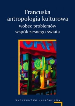 Okładka: Adam Pomieciński - Francuska antropologia kulturowa wobec problemów współczesnego świata
