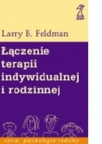 Okładka: Larry B. Feldman - Łączenie terapii indywidualnej i rodzinnej