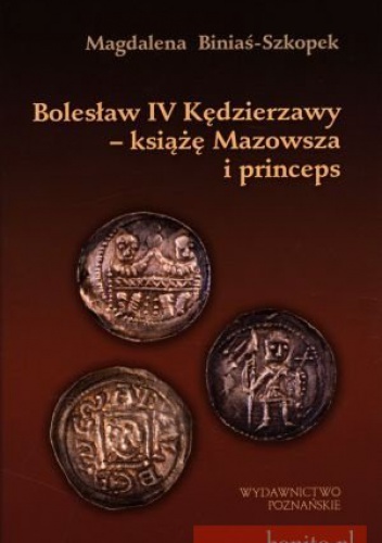 Okładka: Magdalena Biniaś-Szkopek - Bolesław IV Kędzierzawy - książę Mazowsza i princeps