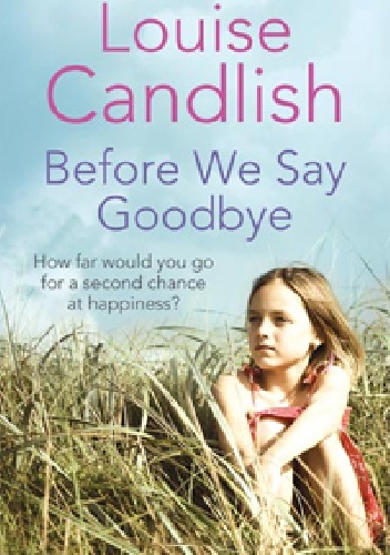 Okładka: Louise Candlish - Before We Say Goodbye