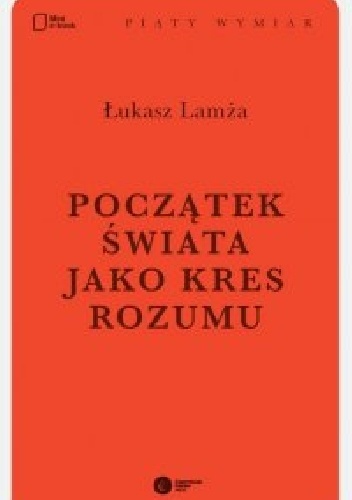 Okładka: Łukasz Lamża - Początek świata jako kres rozumu