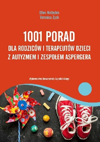 Okładka: Ellen Notbohm - 1001 porad dla rodziców i terapeutów dzieci z autyzmem i zespołem Aspergera