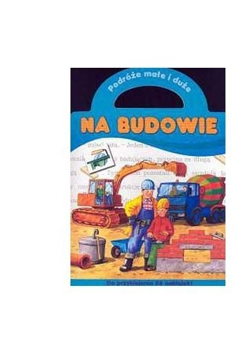 Okładka: Agnieszka Bator - Na budowie. Podróże małe i duże