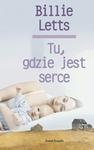 Okładka: Billie Letts - Tu, gdzie jest serce