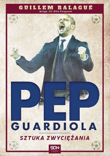 Okładka: Guillem Balagué - Pep Guardiola. Sztuka zwyciężania
