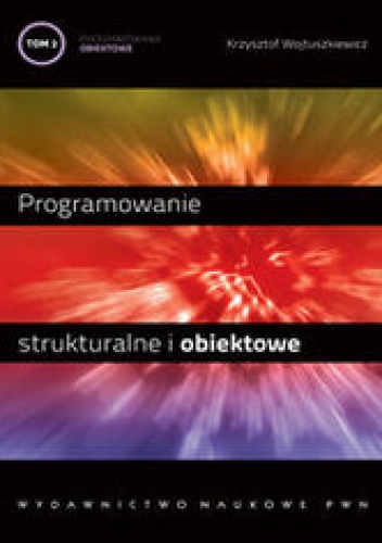 Okładka: Wojtuszkiewicz Krzysztof - Programowanie strukturalne i obiektowe. Programowanie obiektowe i programowanie pod Windows. Tom II
