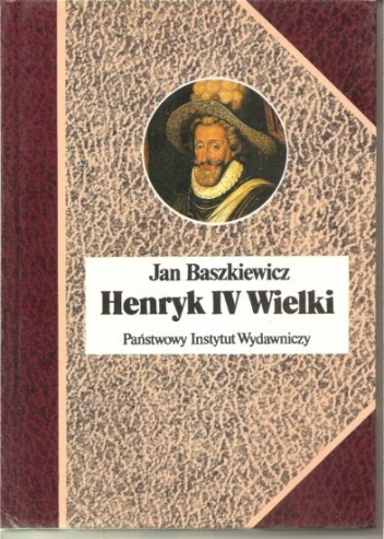 Okładka: Jan Baszkiewicz - Henryk IV Wielki